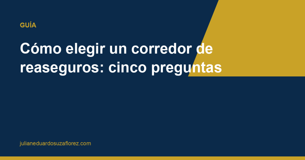 Cómo elegir un corredor de reaseguros: cinco preguntas
